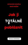 Jak ji totálně pobláznit - Kniha