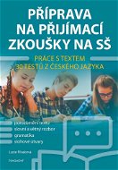 Příprava na přijímací zkoušky na SŠ Práce s textem: 30 testů z českého jazyka - Kniha