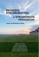 Průvodce synchronicitou a synchronicita průvodcem: Jazyk neuvěřitelných náhod - Kniha