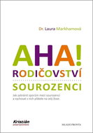 AHA! Rodičovství sourozenci: Jak zabránit sporům mezi sourozenci a vychovat z nich přátele na celý ž - Kniha
