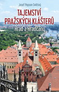 Tajemství pražských klášterů: Hrad a Hradčany - Kniha