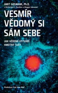 Vesmír vědomý si sám sebe: Jak vědomí vytváří hmotný svět - Kniha