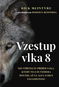 Vzestup vlka 8: Neuvěřitelný příběh vlka, který to z outsidera dotáhl až na alfa samce Yellowsto - Kniha