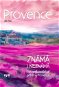 Provence známá i neznámá: Neopakovatelné příběhy Provence - Kniha