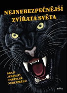 Nejnebezpečnější zvířata světa: Draví, jedovatí, smrtelně nebezpeční! - Kniha