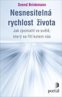Nesnesitelná rychlost života: Jak zpomalit ve světě, který se řítí kolem nás - Kniha