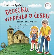 Dědečku, vyprávěj o Česku: Etiketa a etika pro děti + CD - Kniha