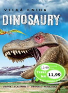 Dinosaury Veľká kniha: Druhy, vlastnosti, obdobie, náleziská - Kniha