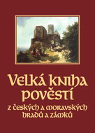 Velká kniha pověstí z českých a moravských hradů a zámků - Kniha