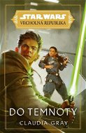 Star Wars Vrcholná Republika Do temnoty - Kniha