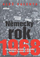 Německý rok 1968: Předpoklady, průběh a důsledky kulturní revoluce v SRN - Kniha