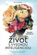 Život s vysokou inteligenciou: Výnimočné rady pre nadaných dospelých a nadané deti - Kniha