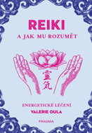 Reiki a jak mu rozumět: Energetické léčení - Kniha