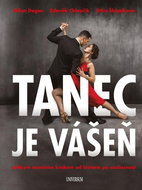 Tanec je vášeň: Lehkým tanečním krokem od historie po současnost - Kniha