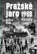 Pražské jaro 1968: Přerušená revoluce? - Kniha
