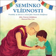Semínko vlídnosti: Postřehy ze života Jeho svatosti Dalajlamy - Kniha