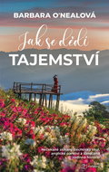 Jak se dědí tajemství: Nečekaně získaný šlechtický titul, anglické panství a zamlčená rodinná histor - Kniha