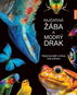 Rajčatová žába a modrý drak: Nejbarevnější zvířata naší planety - Kniha