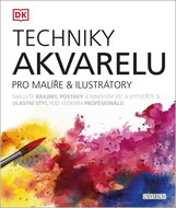 Techniky akvarelu pro malíře & ilustrátory: Malujte krajiny, postavy a mnohem víc a vytvořte si vlas - Kniha