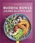 Buddha Bowls Asijské salátové mísy - Kniha