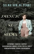 Jmenuju se Selma: Vzpomínky židovské kurýrky nizozemského odboje ... - Kniha