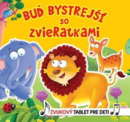 Buď bystrejší so zvieratkami: Zvukový tablet pre deti - Kniha