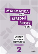 Matematika pro střední školy 2.díl Pracovní sešit: Výrazy, rovnice a nerovnice - Kniha