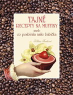 Tajné recepty na muffiny: aneb co posbírala naše babička - Kniha