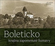 Boleticko: Krajina zapomenuté Šumavy - Kniha