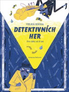 Velká kniha detektivních her: Pro děti od 6 let - Kniha