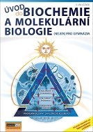 Úvod do biochemie a molekulární biologie: (nejen) pro gymnázia - Kniha