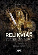 Relikviář svatého Maura: Po stopách objevu století - Kniha
