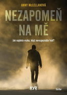 Nezapomeň na mě: Jak najdete vraha, když nerozpoznáte tvář, - Kniha