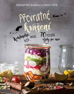 Převratné kvašení: Kombucha, kefír, miso ...70 receptů vždy po ruce - Kniha