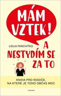 Mám vztek! A nestydím se za to: Kniha pro rodiče, na které je toho občas moc - Kniha
