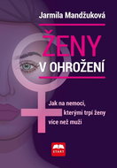 Ženy v ohrožení: Jak na nemoci, kterými trpí ženy více než muži - Kniha