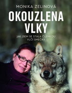 Okouzlena vlky: Jak jsem se stala členkou vlčí smečky - Kniha