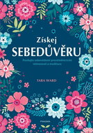 Získej sebedůvěru: Posilujte sebevědomí prostřednictvím všímavosti a meditace (obsahuje audio) - Kniha