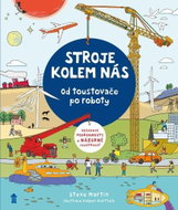 Stroje v našem životě: Jak fungují stroje, od toustovače po vlaky, vznášedla a roboty - Kniha