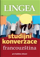 Studijní konverzace francouzština: pro každou situaci - Kniha