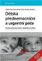 Dětská přednemocniční a urgentní péče: Druhé, přepracované a doplněné vydání - Kniha
