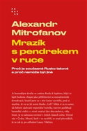 Mrazík s pendrekem v ruce: Proč je současné Rusko takové a proč nemůže být jiné - Kniha