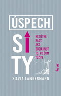 Úspech si ty: Nezištné rady, ako dosiahnuť to, po čom túžime - Kniha