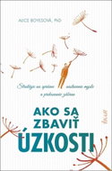 Ako sa zbaviť úzkosti: Stratégie na správne nastavenie mysle a prekonanie zábran - Kniha