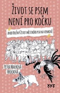 Život se psem není pro kočku: aneb Krušný život městského psa na venkově - Kniha