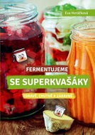 Fermentujeme se Superkvašáky: Zdravě, lehce a zábavně - Kniha