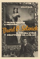 V tradici kvality a prestiže: David O. Selznick a výroba hvězd v Hollywoodu - Kniha