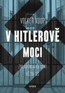 V Hitlerově moci: Zvláštní a "čestní" vězňové nacistického režimu - Kniha