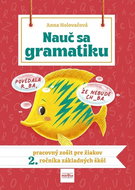 Nauč sa gramatiku: pracovný zošit pre žiakov 2. ročníka ZŠ - Kniha