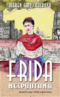 Frida nespoutaná: Bouřlivé roky v Paříži a New Yorku - Kniha